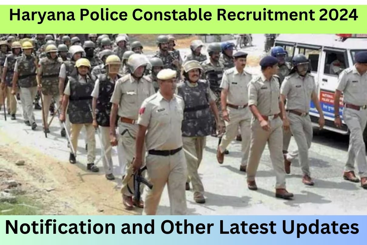 Haryana Police Constable Recruitment 2024 Notification and Other Latest Updates