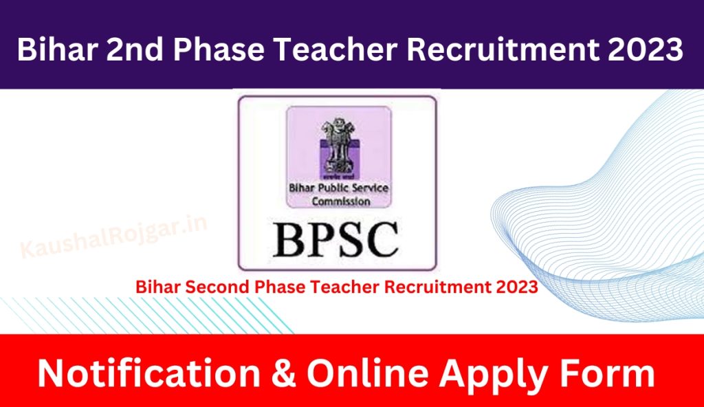 Bihar Second Phase Teacher Recruitment 2023 » Notification & Online Apply Form