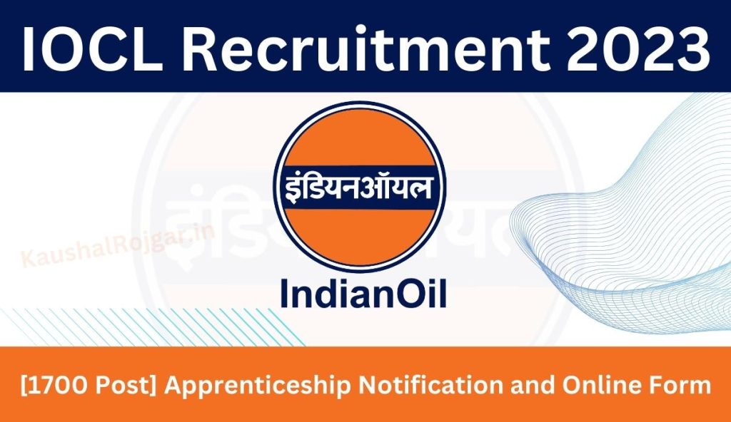 IOCL Recruitment 2023 [1700 Post] Apprenticeship Notification and Online Form