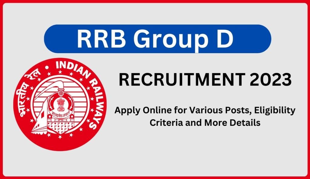 RRB Group D Recruitment 2023 Apply Online for Various Posts, Eligibility Criteria and More Details