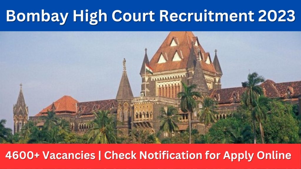 Bombay High Court Recruitment 2023: 4600+ Vacancies | Check Notification for Apply Online