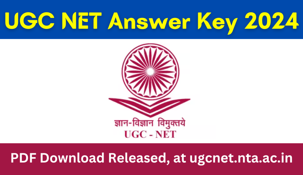 UGC NET Answer Key 2024 PDF Download Released, at ugcnet.nta.ac.in