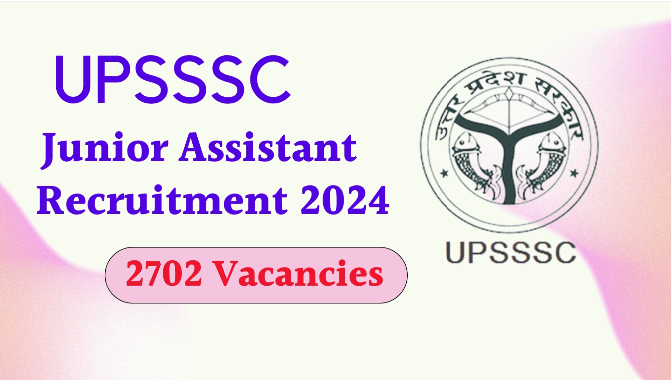 UPSSSC Junior Assistant Recruitment 2024-25 for 2702 Vacancies, Apply Online